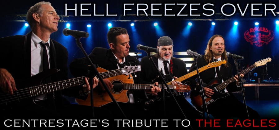 Centrestage Eagles Tribute - Hell Freezes Over